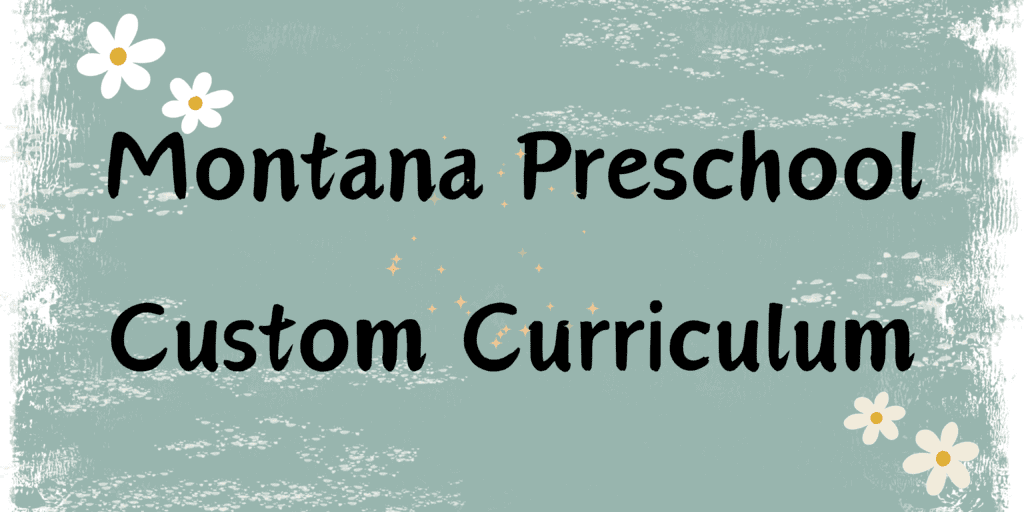 Montana preschool custom curriculum.